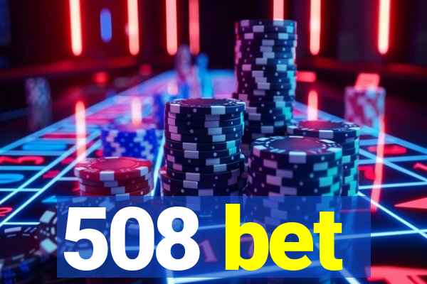 508 bet